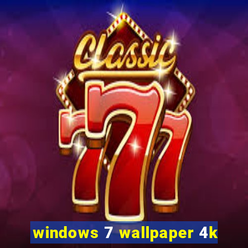 windows 7 wallpaper 4k